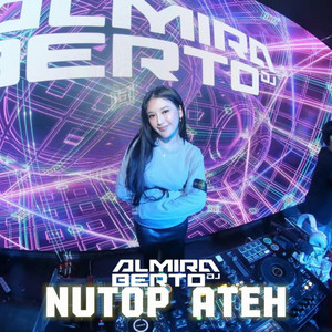Nutop Ateh by DJ ALMIRA BERTO REAL
