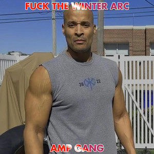 AMP Gang - F**k The Winter Arc