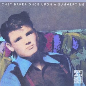k2184 チェット・ベイカー　ワンス・アポン・ア・サマータイム Once Upon A Summertime - Album by Chet Baker | Spotify