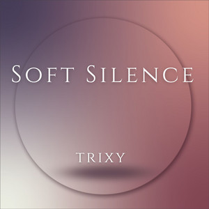 Soft Silence by Trixy