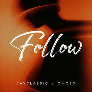 Follow by Omojo, Jayclassic
