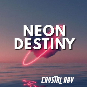 Neon Destiny by CRYSTAL RAY