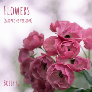 Bobby G - Flowers (Saxophone Version)