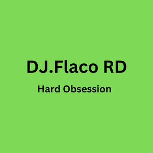 Hard Obsession by DJ.Flaco RD