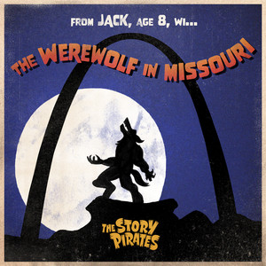 The Werewolf in Missouri by The Story Pirates