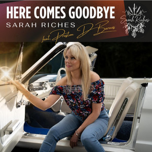 Here Comes Goodbye by Sarah Riches, Preston D Barnes