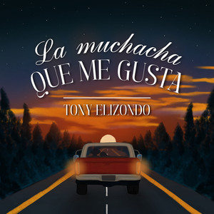 La Muchacha Que Me Gusta by Tony Elizondo
