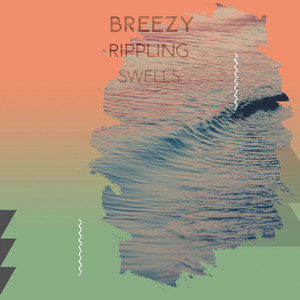 zZz Breezy Rippling Swells zZz album