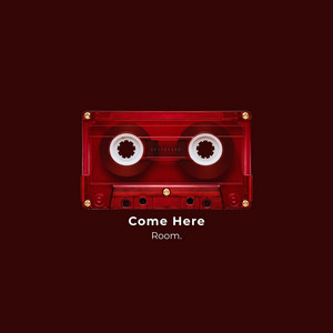 Come Here by Room.