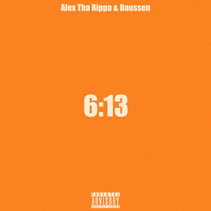 6:13 by Alex Tha Rippa, Daussen