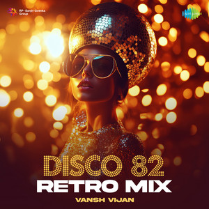 Disco 82 - Retro Mix by Vansh Vijan, Rajesh Roshan, Lata Mangeshkar, Kishore Kumar