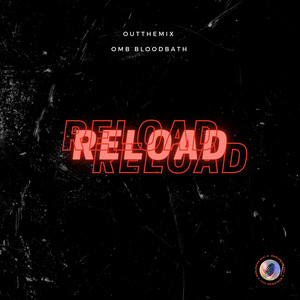 RELOAD by OUTTHEMIX, OMB Bloodbath