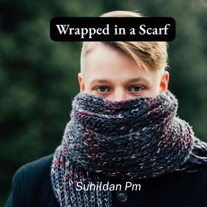 Wrapped in a scarf by Sunildan Pm