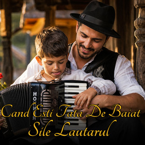 Cand Esti Tata De Baiat by Sile Lautarul, Sile Lautaru