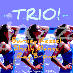 バーニーケッセル　トリオ Trio! - Album by Barney Kessel | Spotify