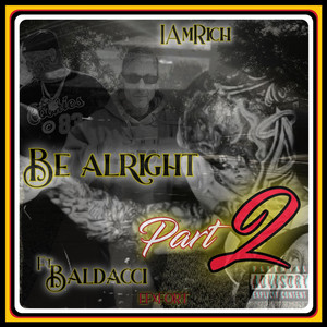 Be Alright, Pt. 2 by IAmRich, Baldacci
