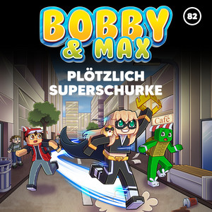 Plötzlich Superschurke (Teil 07) by Bobby & Max