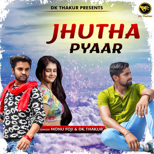 Jhutha Pyaar by Dk Thakur