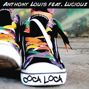 Coca Loca (feat. Luciouz) - Radio Edit by Anthony Louis, Luciouz