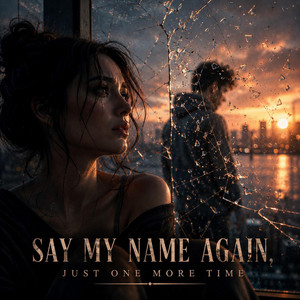 Say My Name Again, Just One More Time by Love Song Universe