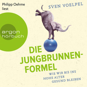 Die Jungbrunnen-Formel (Ungekürzte Lesung)