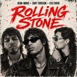 Rolling Stone by J€AN-MARC, Jhay Foreign, XXLTARIK