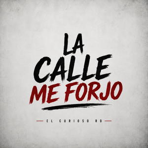 LA CALLE ME FORJO by El Curioso RD