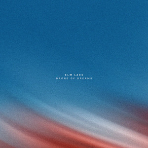 Drone of Dreams by Elm Lake