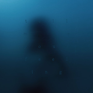 Tell Me Your Feeling by 张天枢, ZIK