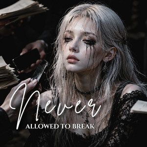 Never Allowed to Break by RavenHeart