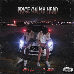 Price on my head by Yung Vec, Patchiyo