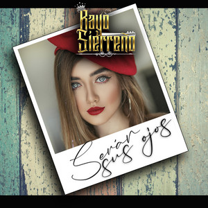 Rayo Sierreño - Serán sus ojos