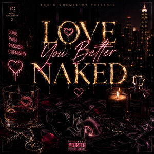 Love You Better Naked by Toxic Chemistry