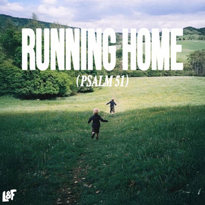 RUNNING HOME (PSALM 51) by LOST & FOUND