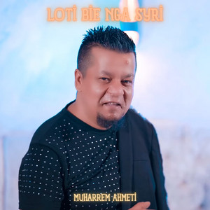 Muharrem Ahmeti - Loti Bie Nga Syri