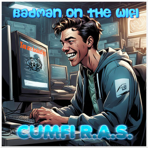 BADMAN ON THE WIFI by Cumfi R.A.S.
