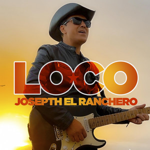 Josepth el Ranchero - Loco