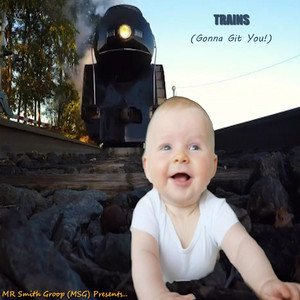 Trains (Gonna Git You) – MR Smith Group (MSG) (2025)