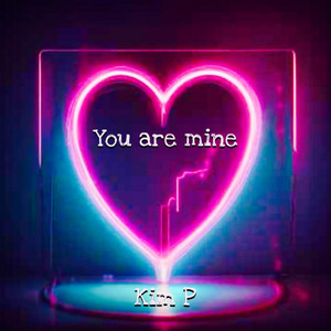 You are mine by Kim P