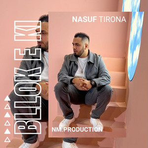 Nasuf Tirona - Bllok e ki