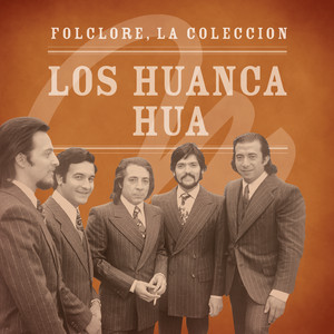 Folclore - La Colección - Los Huanca Hua — Los Huanca Hua
