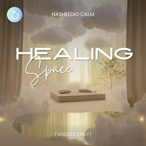 Healing Space (Vocals Only) by Nasheedio Calm