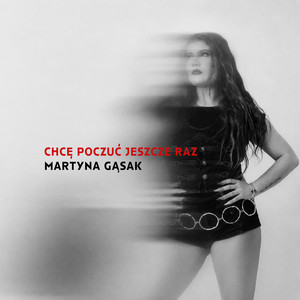 Chcę poczuć jeszcze raz by Martyna Gąsak