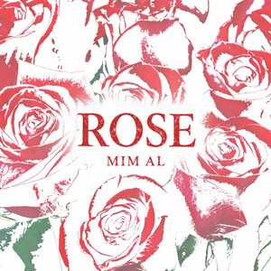 ROSE by Mim Al