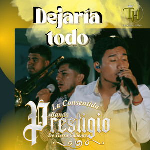 La Consentida Banda Prestigio De Tierra Caliente - Dejaría Todo