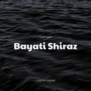 Furkan Demir - Bayati Shiraz (Instrumental Deep Mix)