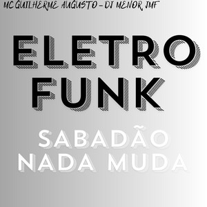 MC GUILHERME AUGUSTO - ELETRO FUNK SABADÃO NADA MUDA (DJ MENOR JMF)