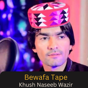 khush Naseeb Wazir - Bewafa Tape