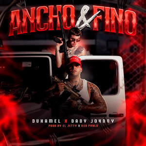 Duhamel official - Ancho y Fino (feat. Baby johnny)