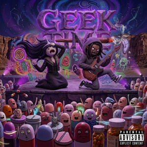 GEEK TIME! by Yxng XBE, KaNeyo Fye